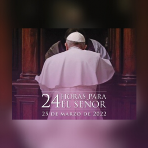 JORNADA PENITENCIAL «24 HORAS PARA EL SEÑOR»